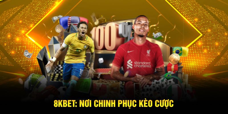 8kbet: Nơi chinh phục kèo cược