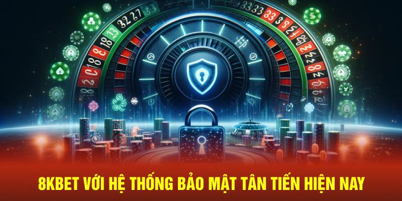 8kbet với hệ thống bảo mật tân tiến hiện nay