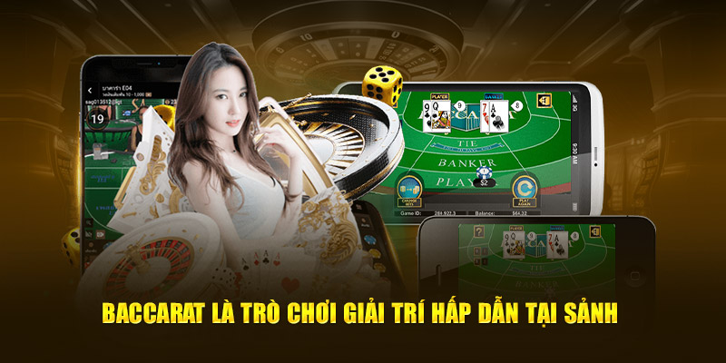 Baccarat là trò chơi giải trí hấp dẫn tại sảnh 