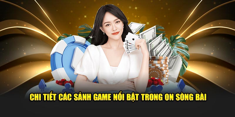 Chi tiết các sảnh game nổi bật trong ON sòng bài