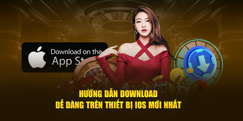 Hướng dẫn download dễ dàng trên thiết bị IOS mới nhất 