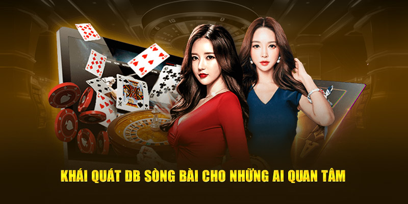 Khái quát DB sòng bài cho những ai quan tâm 