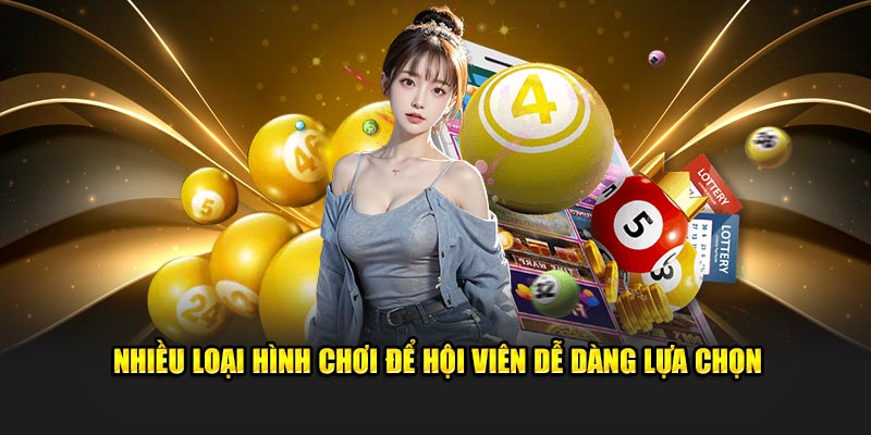  loại hình chơi để hội viên dễ dàng lựa chọn