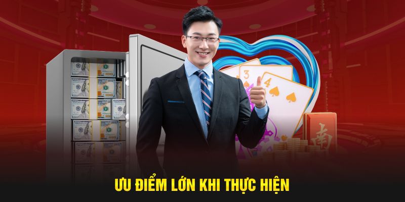 Ưu điểm lớn khi thực hiện